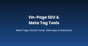 On-Page SEO & Meta Tag Tools: Meta Tags, Social Cards, Sitemaps & Robots.txt