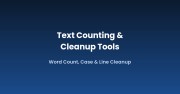 Text Counting & Cleanup Tools: Word Count, Case & Line Cleanup