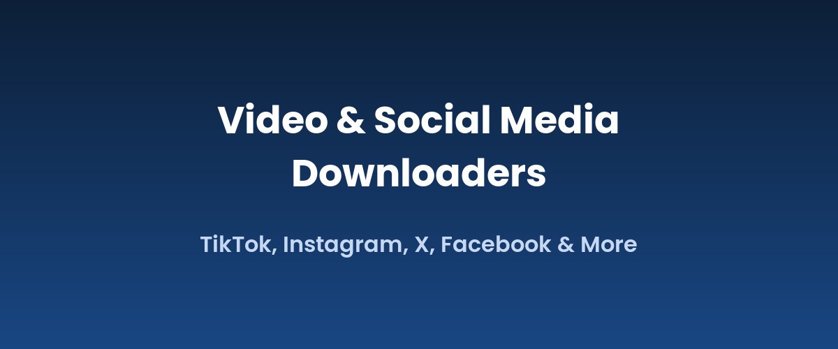 Video & Social Media Downloaders: TikTok, Instagram, X & More